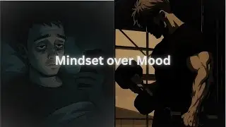 Mindset Over Mood – Every Single Time