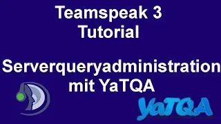 Teamspeak 3 Tutorial: Administartion mithilfe von YaTQA | Yet another Teamspeak Query App
