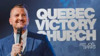 QUEBEC VICTORY CHURCH | Pst. Joel Spinks | Quebec Victory Church