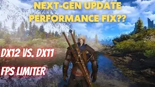Witcher 3 Next Gen Update | Improve Performance? - DX12 vs DX11 vs Frame Rate Limiter
