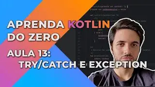 Curso de Kotlin do Zero - Aula 13: Try/Catch e Exception
