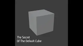 The Secret Of The Default Cube