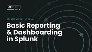Splunk 101: Basic Reporting and Dashboarding