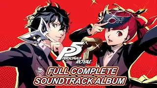 FULL COMPLETE SOUNDTRACK ALBUM - Persona 5 Royal OST Soundtrack