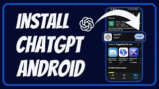 How To Install ChatGPT On Android Phone 2026