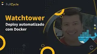 Watchtower: Deploy automatizado com Docker