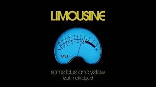 LIMOUSINE — Some Blue and Yellow feat. Malik Djoudi