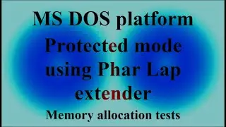 MS DOS platform - Protected mode using Phar Lap extender - Memory allocation tests ( VTR-388 )