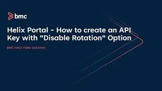 BMC Helix Portal   How to create an API Key with Disable Rotation Option