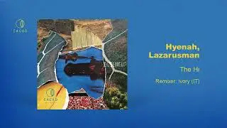 Hyenah & Lazarusman - The Hi (Original Mix)