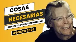 Cosas necesarias: El resumen mensual de STEPHEN KING - Agosto 2024