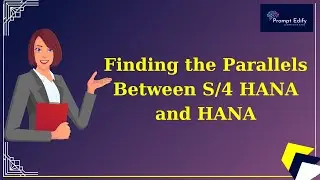 Finding the Parallels Between S/4 HANA and HANA