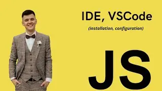 IDE, VSCode(installation, configuration) | from zero to hero JavaScript course