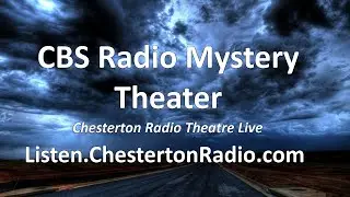 CBS Radio Mystery Theater - Chesterton Radio Theatre Live