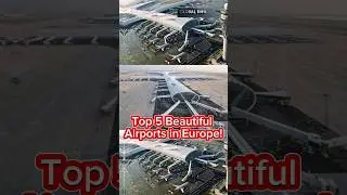 Top 5 Beautiful Airports in Europe! #shorts