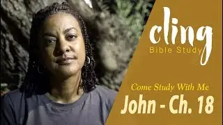 CLING | John - Ch. 18 | Come Study With Me