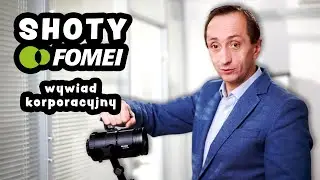 SHOTY FOMEI #01 | Jak nagrać wywiad korporacyjny?