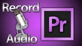 Record Audio in Premiere Pro CS6 + Setting up your Yeti Pro (Voice Tutorial)