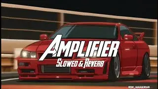 Amplifier song slow and reverb. lofi song