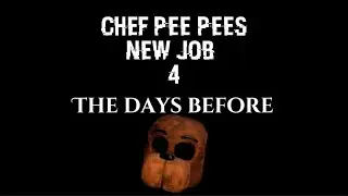 Chef pee pees new job 4: the days before TEASER TRAILER 