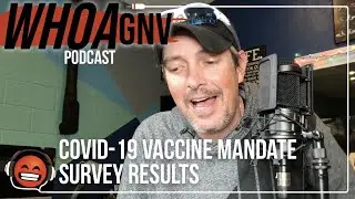 COVID-19 Vaccine Mandate Survey Results | WHOA GNV Podcast