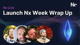 Launch Nx Week Wrap Up!!