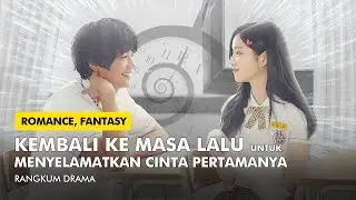 PRIA INI KEMBALI KE MASA LALU UNTUK MENYELAMATKAN CINTA PERTAMANYA