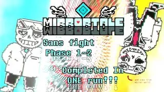 MirrorTale Sans fight phase1~2 Completed in one run!!!