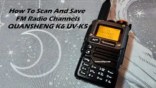 Quansheng K6 UV-K5(8) Scan FM Radio Channels And Save