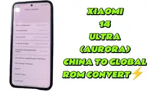 XIAOMI 14 ULTRA (AURORA) CHINA TO GLOBAL ROM CONVERT✅🆗NO NEED BOOTLOADER UNLOCK🔓