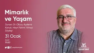 Mimarlık ve Yaşam | Konuk: Hayri Fehmi Yılmaz - Sunan: Dr. Olcay Aydemir [31.01.2022]
