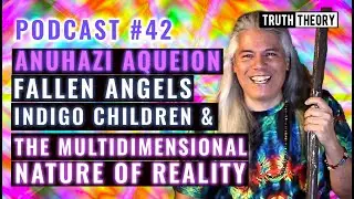 Fallen Angels, Indigo Children & Multidimensional Nature Of Reality - Anuhazi Aqueion