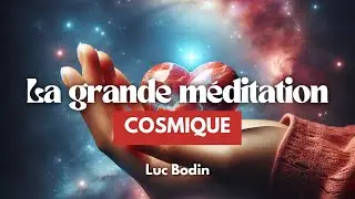 La grande méditation cosmique