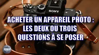 Quel appareil photo: les deux ou trois questions à se poser