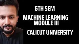 SIXTH SEM ELECTIVE BSC BCA MACHINE LEARNING MODULE I PART I#CALICUT UNIVERSITY