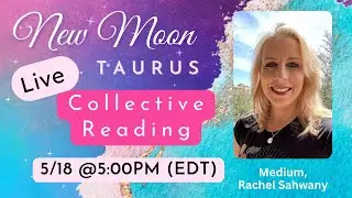 New Moon in Taurus--Live Channeling and Collective Reading