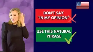 Use this phrase to express your opinion in English