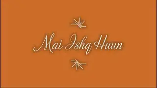 Mai Ishq Hun