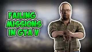 Failing Missions in GTA V