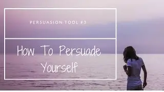 How to Persuade Yourself- Self-Persuasion