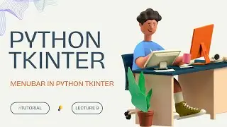 Mastering Python Tkinter Menubar | Lecture 9