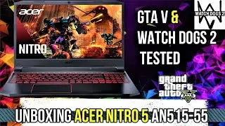 ACER NITRO 5 2020 UNBOXING | i5 10th Gen | GTX 1650Ti | 4-ZONE RGB  Testing GTA V & Watch Dogs 2
