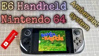 E6 Handheld  testing N64 games I new update Amberelec CFW I Steam Deck son