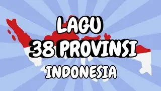 LAGU 38 PROVINSI dan IBU KOTA DI INDONESIA