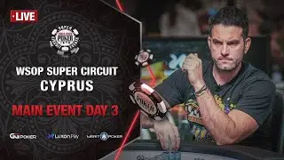 $5M GTD | WSOP Super Circuit Cyprus Main Event - Day 3