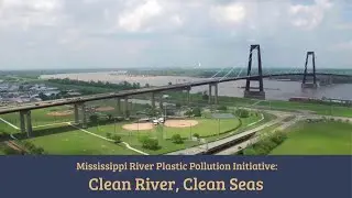 Mississippi River Plastic Pollution Initiative: Clean River, Clean Seas