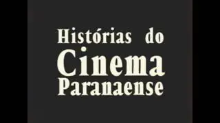 Abertura - Histórias do Cinema Paranaense
