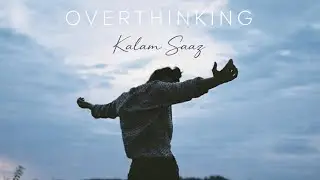 Overthinking - Kalam Saaz (Official Music Video) | Melodic Hindi Urdu Rap 2026