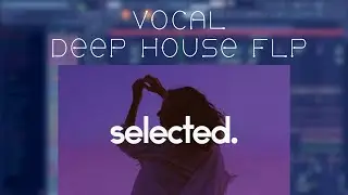 (SOLD) VOCAL DEEP HOUSE FLP SELECTED STYLE (FLP/STEMS)