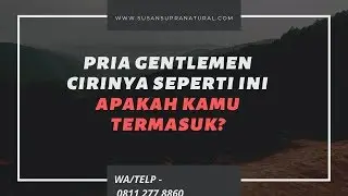 Pria yang Gentleman Itu Seperti Apa Sih? Ternyata Cirinya Seperti Ini